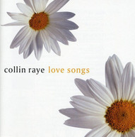 COLLIN RAYE - LOVE SONGS CD