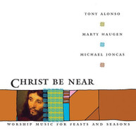 TONY ALONSO MARTY JONCAS HAUGEN - CHRIST BE NEAR CD