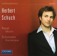 HERBERT SCHUCH SCHUMANN RAVEL - KREISLERIANA & MIROIRS CD