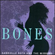 GABRIELLE ROTH & MIRRORS - BONES CD