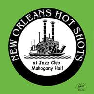 NEW ORLEANS HOT SHOTS - AT JAZZ CLUB MAHOGONAY HALL CD
