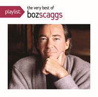BOZ SCAGGS - PLAYLIST: THE VERY BEST OF BOZ SCAGGS CD