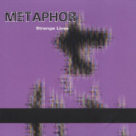 METAPHOR - STRANGE LIVES CD