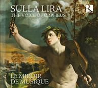 LE MIROIR DE MUSIQUE - SULLA LIRA - THE VOICE OF ORPHEUS CD