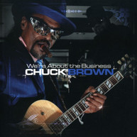 CHUCK BROWN - WE'RE ABOUT THE BUSINESS CD