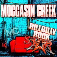 MOCCASIN CREEK - HILLBILLY ROCKSTAR CD