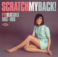 SCRATCH MY BACK! PYE BEAT GIRLS 1963 -68 VARIOUS CD