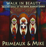 PRIMEAUX & MIKE - WALK IN BEAUTY: HEALING SONGS OF NATIVE AMERICANS CD