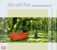 AFTER WORK HOUR: CLASSICAL MUSIC SELECTION 2 - VARIOUS CD