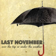 LAST NOVEMBER - OVER THE TOP OR UNDER THE WEATHER CD