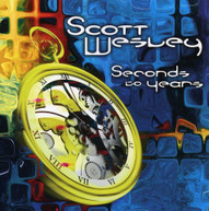 SCOTT WESLEY - SECONDS TO YEARS CD