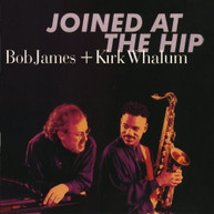 BOB JAMES KIRK WHALUM - JOINED AT THE HIP (MOD) CD