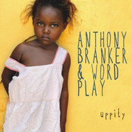 ANTHONY BRANKER & WORD PLAY - UPPITY CD