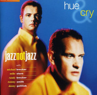 HUE & CRY - JAZZ NOT JAZZ CD