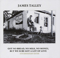 JAMES TALLEY - GOT NO BREAD NO MILK NO MONEY BUT WE SURE GOT LOT CD
