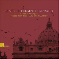 SEATTLE TRUMPET CONSORT - AFTER BAROQUE: MUSIC FOR THE NATURAL TRUMPET CD