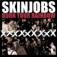 SKINJOBS - BURN YOUR RAINBOW CD