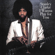 STANLEY CLARKE - I WANNA PLAY FOR YOU CD