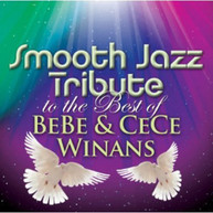 BEBE WINANS & CECE WINANS - SMOOTH JAZZ TRIBUTE TO THE BEST OF BEBE & CD