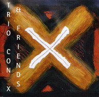 TRIO CON X & FRIENDS VARIOUS CD