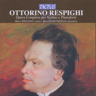 RESPIGHI ROGLIANO PACIARIELLO - COMPLETE VIOLIN & PIANO WORKS CD