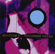 TANGERINE DREAM - BOOSTER V CD