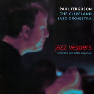 PAUL FERGUSON CLEVELAND JAZZ ORCH - JAZZ VESPERS CD