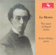 LLOBET PHILLIPS - LO MESTRE: MUSIC OF MIGUEL LLOBET CD