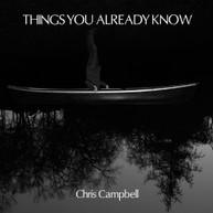 CHRISTOPHER CAMPBELL - THINGS YOU ALREADY KNOW CD