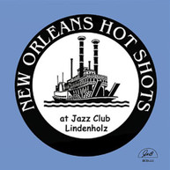 NEW ORLEANS HOT SHOTS - AT JAZZ CLUB LINDENHOLZ CD