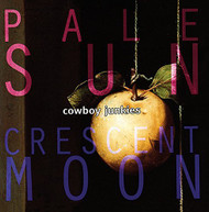 COWBOY JUNKIES - PALE SUN CRESCENT MOON (IMPORT) CD