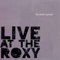 NICOLETTE LARSON - LIVE AT THE ROXY CD