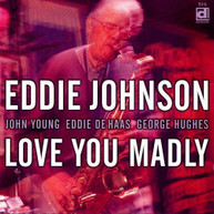 EDDIE JOHNSON - LOVE YOU MADLY CD