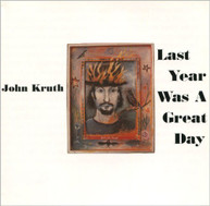 JOHN KRUTH - LAST YEAR WAS A GREAT DAY CD