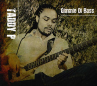 TADDY P - GIMMIE DI BASS CD
