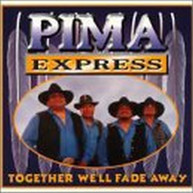 PIMA EXPRESS - TOGETHER WE'LL FADE AWAY CD