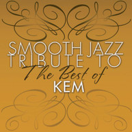 SMOOTH JAZZ TRIBUTE TO THE BEST OF KEM - VARIOUS CD