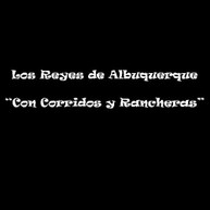 REYES DE ALBUQUERQUE - CON CORRIDOS Y RANCHERAS CD