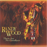 RANDY WOOD - THERE ARE NO GOODBYES CD