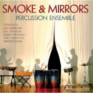 REICH SMOKE & MIRRORS PERCUSSION ENSEMBLE - SMOKE & MIRRORS CD