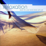 RELAXATION: MUSIC FOR YOUR MIND BODY & SOUL - VARIOUS CD