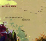 CARMEN RIZZO - LOST ART OF THE IDLE MOMENT CD