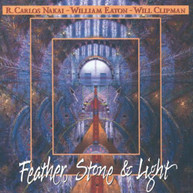 R CARLOS NAKAI WILLIAM CLIPMAN EATON - FEATHER STONE & LIGHT CD