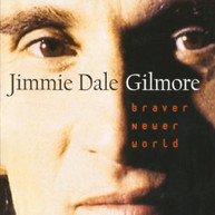 JIMMIE DALE GILMORE - BRAVER NEWER WORLD (MOD) CD