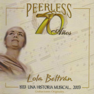 LOLA BELTRAN - 70 ANOS PEERLESS UNA HISTORIA MUSICAL (MOD) CD