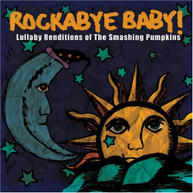 ROCKABYE BABY - LULLABY RENDITIONS SMASHING PUMPKINS - CD