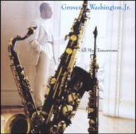 GROVER WASHINGTON JR - ALL MY TOMORROWS (MOD) CD
