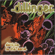 DILLINGER - DON'T LIE TO THE BAND (REISSUE) (IMPORT) CD