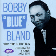 BOBBY BLUE BLAND - 3B BLUES BOY: BLUES YEARS 1952-59 (UK) CD