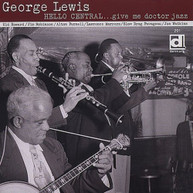 GEORGE LEWIS - HELLO CENTRAL GIVE ME DOCTOR JAZZ CD